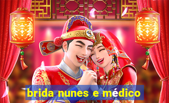 brida nunes e médico